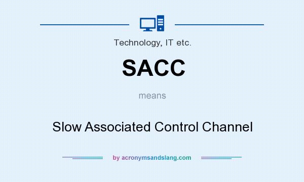 What does SACC mean? It stands for Slow Associated Control Channel