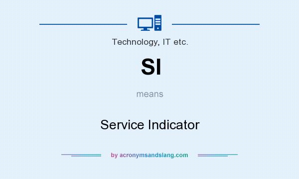 What does SI mean? It stands for Service Indicator
