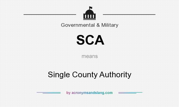 What does SCA mean? It stands for Single County Authority