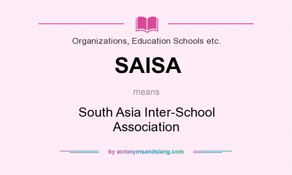 What does SAISA mean? It stands for South Asia Inter-School Association