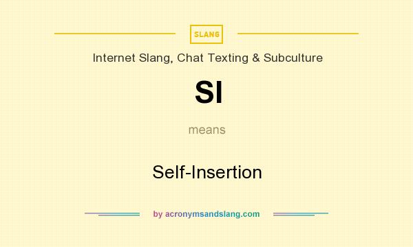What does SI mean? It stands for Self-Insertion