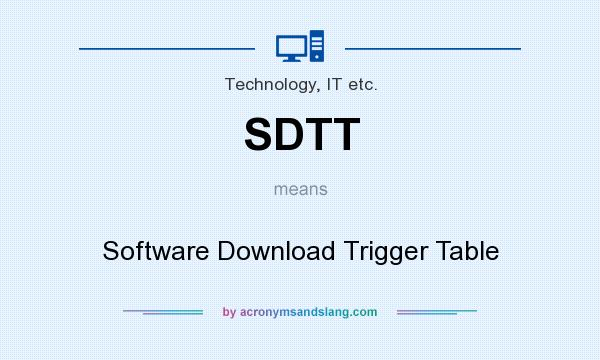 What does SDTT mean? It stands for Software Download Trigger Table