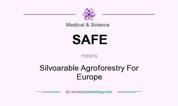 What does SAFE mean? It stands for Silvoarable Agroforestry For Europe