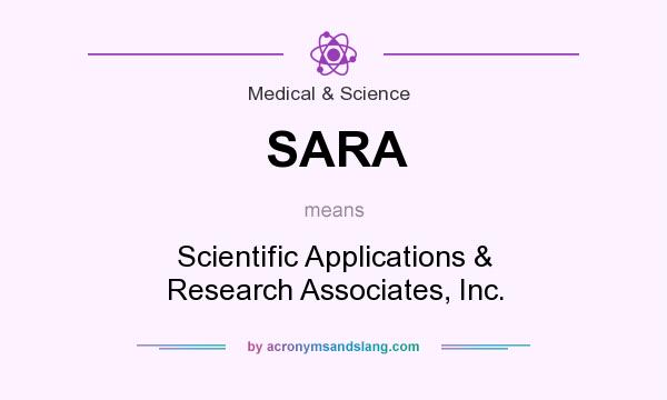 What does SARA mean? It stands for Scientific Applications & Research Associates, Inc.