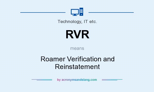 What does RVR mean? It stands for Roamer Verification and Reinstatement