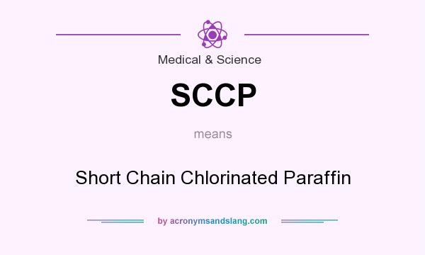 What does SCCP mean? It stands for Short Chain Chlorinated Paraffin