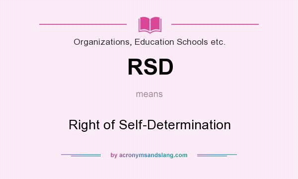 What does RSD mean? It stands for Right of Self-Determination