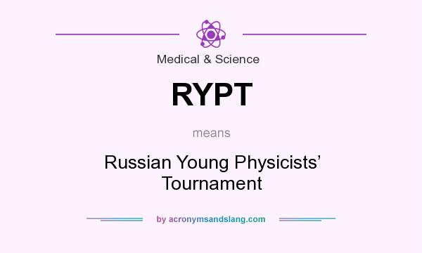 What does RYPT mean? It stands for Russian Young Physicists’ Tournament