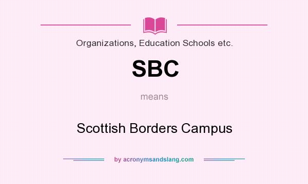 What does SBC mean? It stands for Scottish Borders Campus