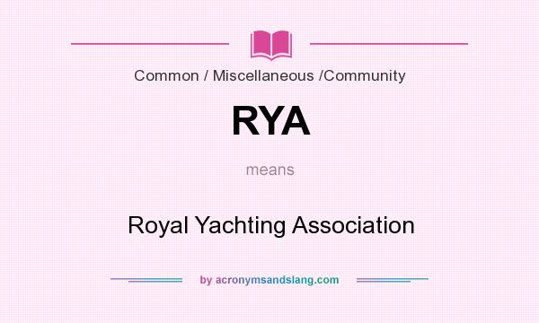 What does RYA mean? It stands for Royal Yachting Association