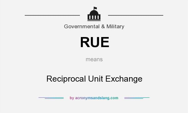 What does RUE mean? It stands for Reciprocal Unit Exchange