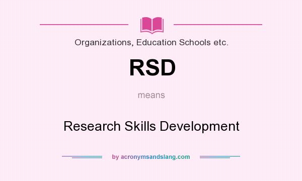 What does RSD mean? It stands for Research Skills Development
