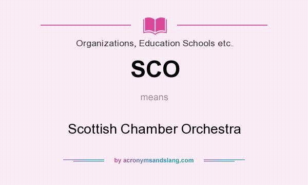 What does SCO mean? It stands for Scottish Chamber Orchestra