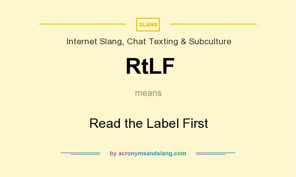 What does RtLF mean? It stands for Read the Label First