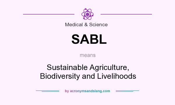 What does SABL mean? It stands for Sustainable Agriculture, Biodiversity and Livelihoods
