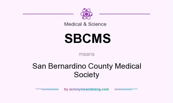 What does SBCMS mean? It stands for San Bernardino County Medical Society