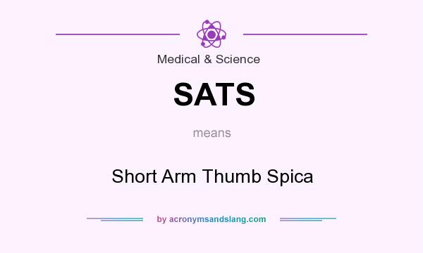 What does SATS mean? It stands for Short Arm Thumb Spica