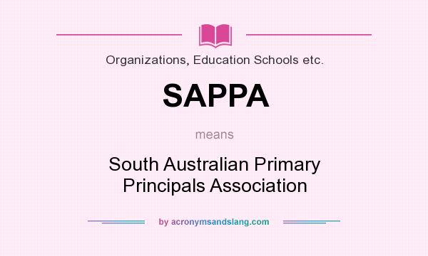 What does SAPPA mean? It stands for South Australian Primary Principals Association