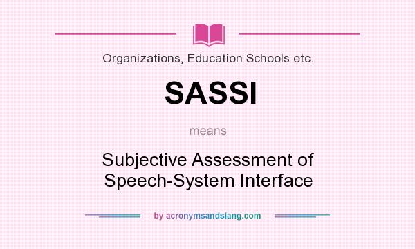 What does SASSI mean? It stands for Subjective Assessment of Speech-System Interface