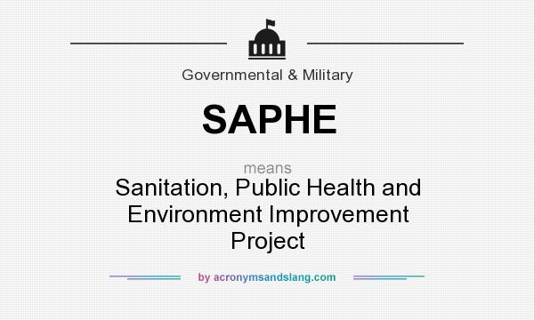 What does SAPHE mean? It stands for Sanitation, Public Health and Environment Improvement Project
