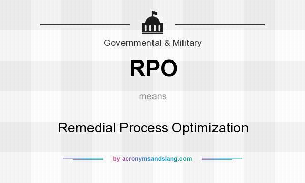 What does RPO mean? It stands for Remedial Process Optimization
