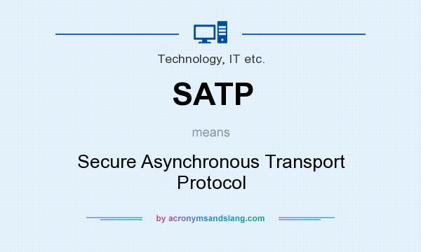 What does SATP mean? It stands for Secure Asynchronous Transport Protocol