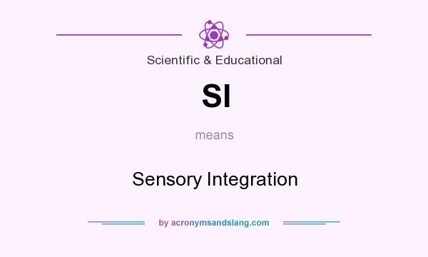 What does SI mean? It stands for Sensory Integration