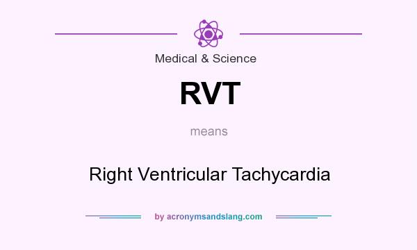 What does RVT mean? It stands for Right Ventricular Tachycardia