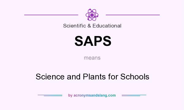 What does SAPS mean? It stands for Science and Plants for Schools
