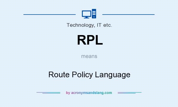 What does RPL mean? It stands for Route Policy Language