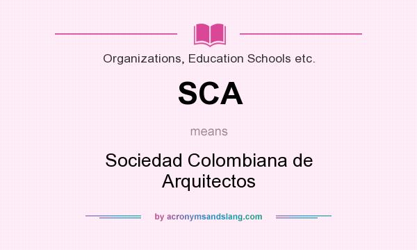 What does SCA mean? It stands for Sociedad Colombiana de Arquitectos