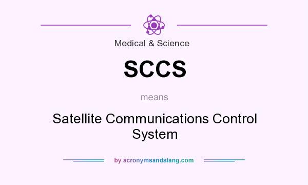 What does SCCS mean? It stands for Satellite Communications Control System