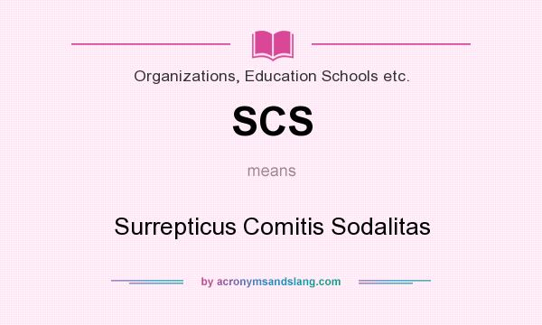 What does SCS mean? It stands for Surrepticus Comitis Sodalitas