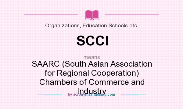 What does SCCI mean? It stands for SAARC (South Asian Association for Regional Cooperation) Chambers of Commerce and Industry
