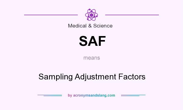 What does SAF mean? It stands for Sampling Adjustment Factors