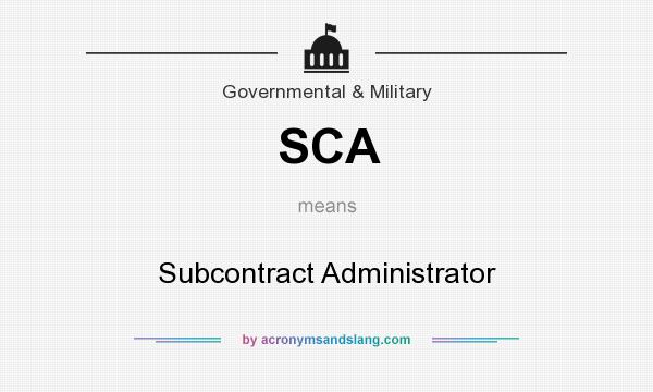 What does SCA mean? It stands for Subcontract Administrator