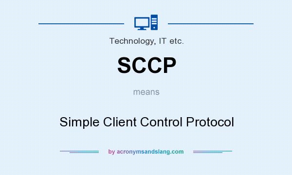 What does SCCP mean? It stands for Simple Client Control Protocol