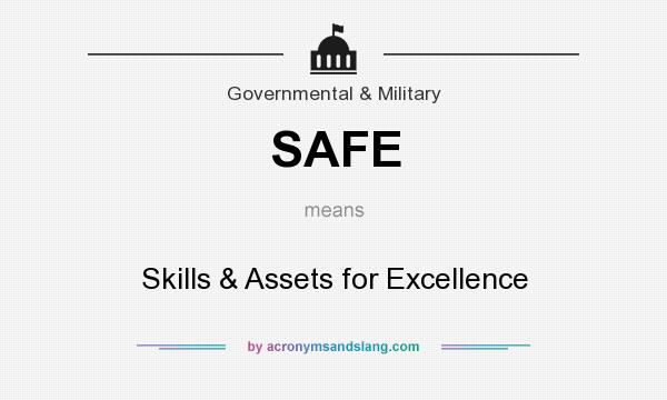 What does SAFE mean? It stands for Skills & Assets for Excellence