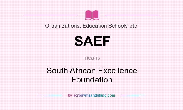What does SAEF mean? It stands for South African Excellence Foundation