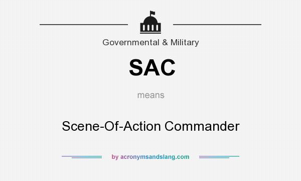 What does SAC mean? It stands for Scene-Of-Action Commander