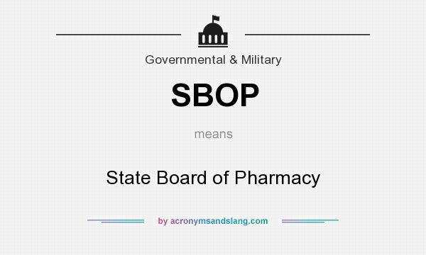 What does SBOP mean? It stands for State Board of Pharmacy