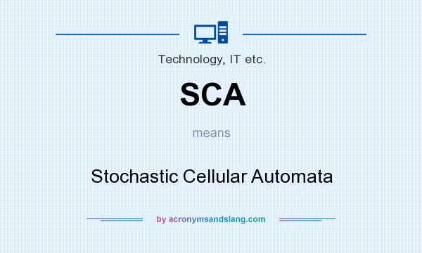 What does SCA mean? It stands for Stochastic Cellular Automata