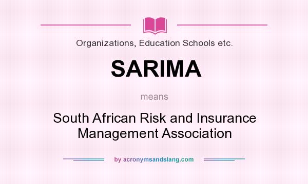 What does SARIMA mean? It stands for South African Risk and Insurance Management Association