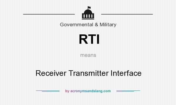 What does RTI mean? It stands for Receiver Transmitter Interface
