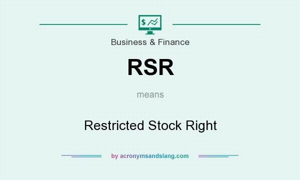 What does RSR mean? It stands for Restricted Stock Right