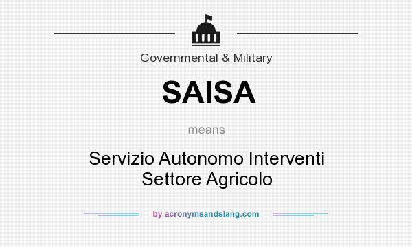 What does SAISA mean? It stands for Servizio Autonomo Interventi Settore Agricolo