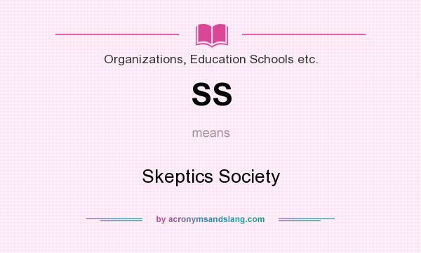 What does SS mean? It stands for Skeptics Society