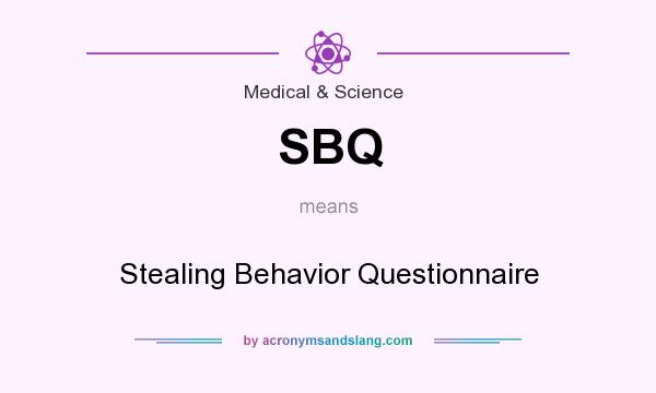 What does SBQ mean? It stands for Stealing Behavior Questionnaire