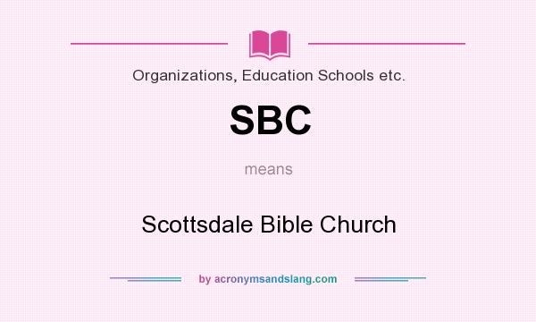 What does SBC mean? It stands for Scottsdale Bible Church