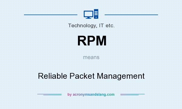 What does RPM mean? It stands for Reliable Packet Management
